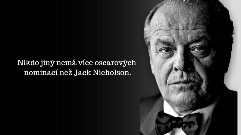 Jack Nicholson – skvělý talentovaný herec, rekordman v počtu oscarových nominací